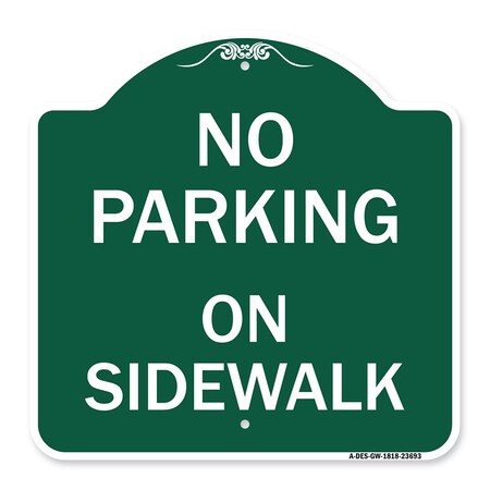 Signmission No Parking on Sidewalk Parking Sign, Green & White Aluminum Sign, 18" x 18", GW-1818-23693 A-DES-GW-1818-23693